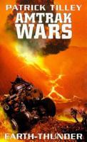 The Amtrak Wars. Book 6 Earth-Thunder