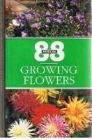 88 Hints for Growing Garden Flowers