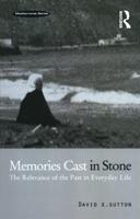 Memories Cast in Stone : The Relevance of the Past in Everyday Life
