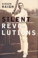 Silent Revolutions: Writings On Cricket