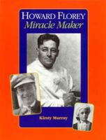 Howard Florey: Miracle Maker