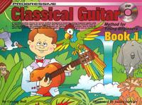 Progressive Classical Guitar Method for Young Beginners -- Book 1