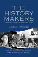 The History Makers: Adventures in New Zealand Biography