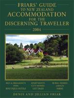 Friar's Guide New Zealand Accommodation for the Discerning Traveller. 2004
