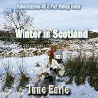 Adventures of a Far Away Bear: Book 7 - Winter in Scotland