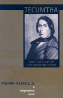 Tecumtha and the Story of the American Indian