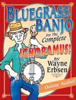 Bluegrass Banjo for the Complete Ignoramus!