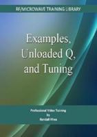 Examples, Unloaded Q, & Tuning