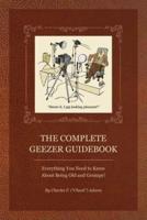 The Complete Geezer Guidebook