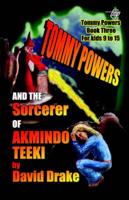 Tommy Powers and the Sorcerer of Akmindo Teeki