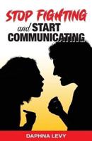 Stop Fighting and Start Communicating