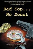 Bad Cop, No Donut: Tales of Police Behaving Badly