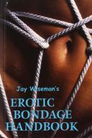 The Erotic Bondage Handbook