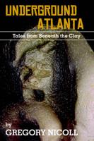 Underground Atlanta, Tales From Beneath the Clay