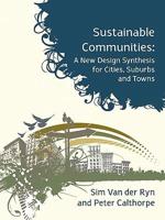 Sustainable Communities: A New Design Synthesis for Cities, Suburbs and Towns