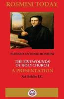 THE FIVE WOUNDS OF HOLY CHURCH: THE WRITINGS  OF BLESSED ANTONIO ROSMINI
