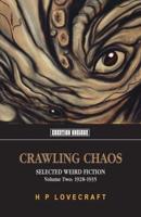 Crawling Chaos. Volume 2 Selected Weird Fiction 1928-1935