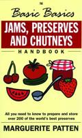 The Basic Basics Jams, Preserves and Chutneys Handbook