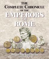 The Complete Chronicle of the Emperors of Rome