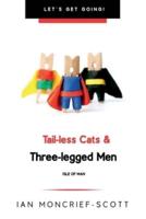 TAIL-LESS CATS & THREE-LEGGED MEN: THE ISLE OF MAN