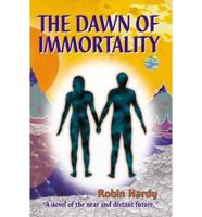 The Dawn of Immortality