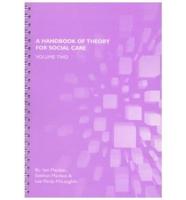 A Handbook of Theory for Social Care. Vol. 2