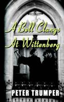A Bell Clangs At Wittenberg