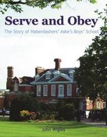 Serve and Obey - The Story of Haberdashers' Aske's Boys' School