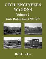 Civil Engineers Wagons. Volume 2 Early British Rail, 1968 to 1977