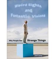 Weird Sights and Fantastic Visions