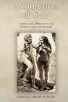 A Question of Sex? Gender and Difference in the Hebrew Bible and Beyond