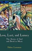 Love, Lust, and Lunacy: The Stories of Saul and David in Music