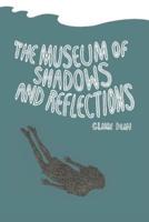 The Museum of Shadows and Reflections