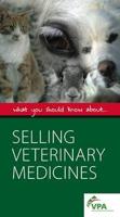 What You Should Know About ... Selling Veterinary Medicines