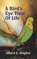 A Bird's Eye View of Life