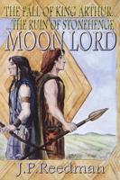 Moon Lord: The Fall of King Arthur - The Ruin of Stonehenge