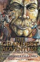 The Grandest Adventure: Writings on Philip José Farmer