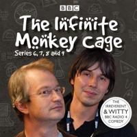 Infinite Monkey Cage. Series 6, 7, 8 and 9