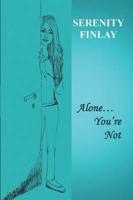 Alone... You're Not