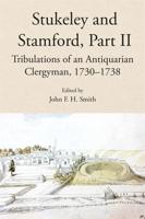 Stukeley and Stamford. Part II Tribulations of an Antiquarian Clergyman, 1730-1738