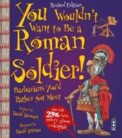 You Wouldn't Want to Be a Roman Soldier