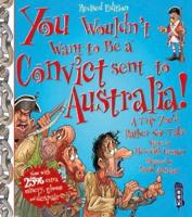 You Wouldn't Want to Be a Convict Sent to Australia!
