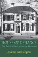 House Of Defiance: One Family's Stand Against The Holocaust