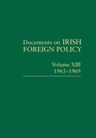 Documents on Irish Foreign Policy. Volume XIII 1965-1969