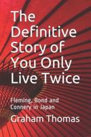 The Definitive Story Of You Only Live Twice
