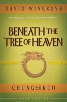 Beneath the Tree of Heaven. Book 12 Chung Kuo