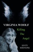 Virginia Woolf: Killing the Angel