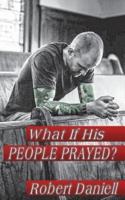 What If His People Prayed?