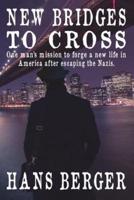 New Bridges to Cross: One man's mission to forge a new life in America after escaping the Nazis
