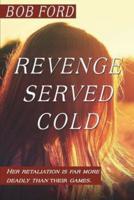 Revenge Served Cold: Her retaliation is far more deadly than their games